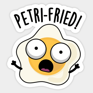 Petri-fried Funny Fried Egg Pun Sticker